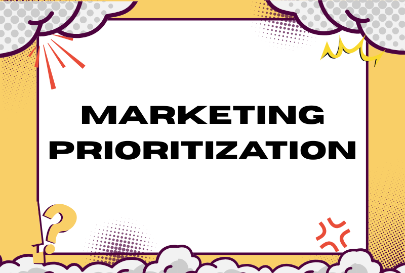 Most Marketing Problems Are Actually Prioritization Problems (opinion)